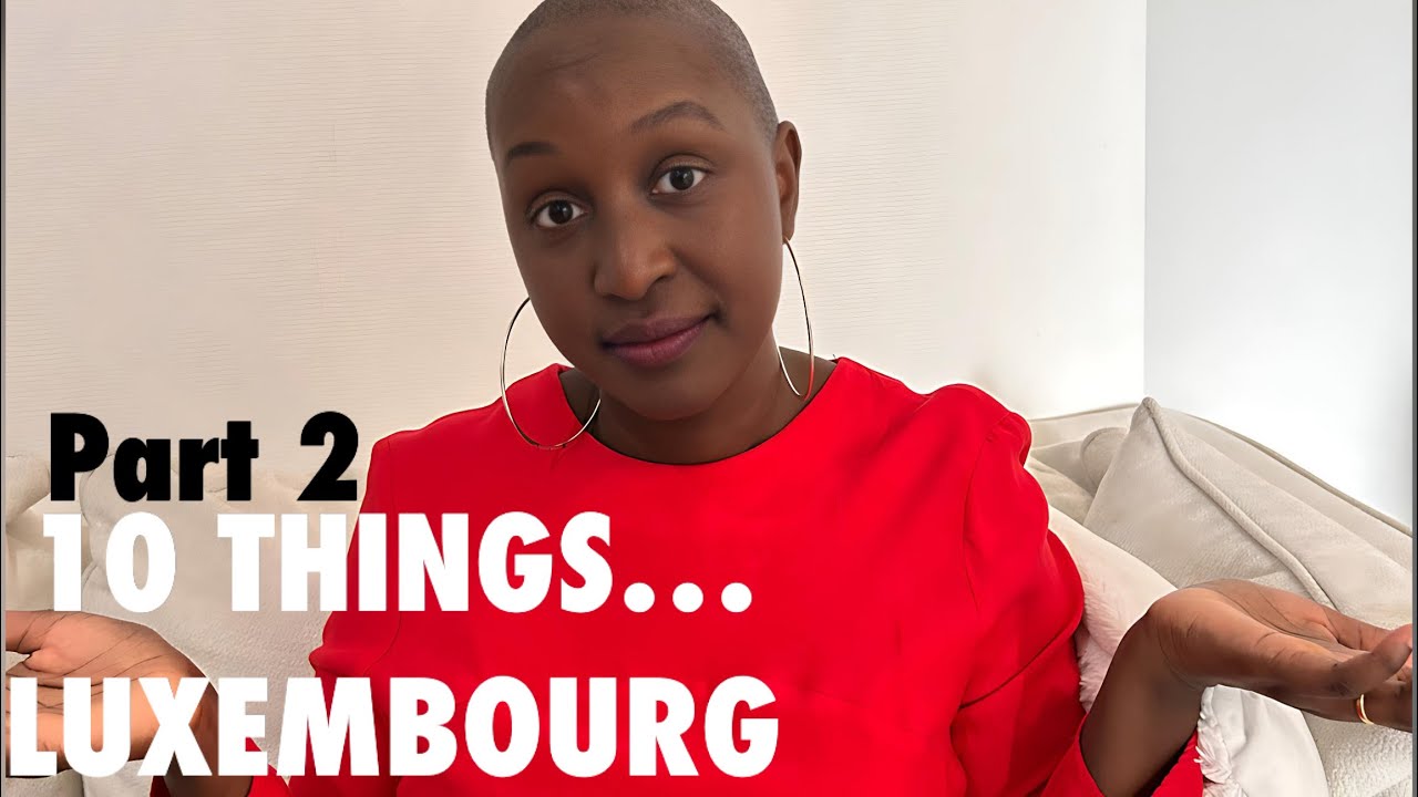 10 Things Nobody will Tell you when you move to Luxembourg | Part 2