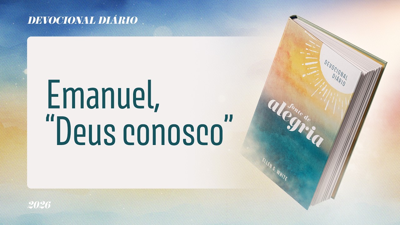 Devocional Di&aacute;rio: 4 de Mar&ccedil;o - Emanuel, &ldquo;Deus conosco&rdquo; | Fonte de Alegria