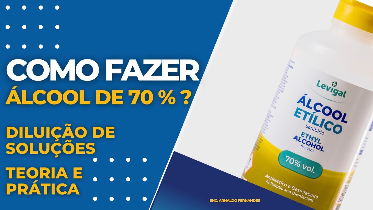 COMO FAZER ÁLCOOL DE 70 % . TEORIA E PRÁTICA. DILUIÇÃO DE SOLUÇÕES.
