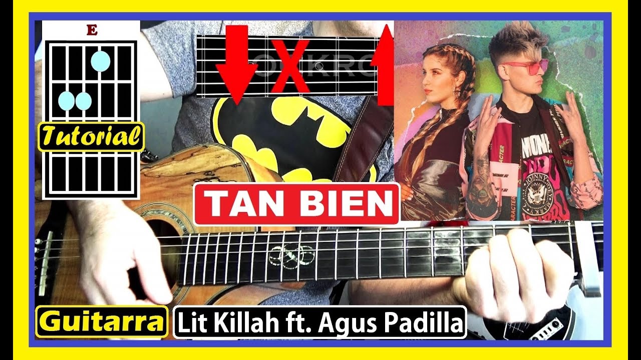 COMO Tocar 🔥 TAN BIEN de LIT KILLAH [GUITARRA] ft AGUS PADILLA Acordes y RITMICA, Tutorial FACIL