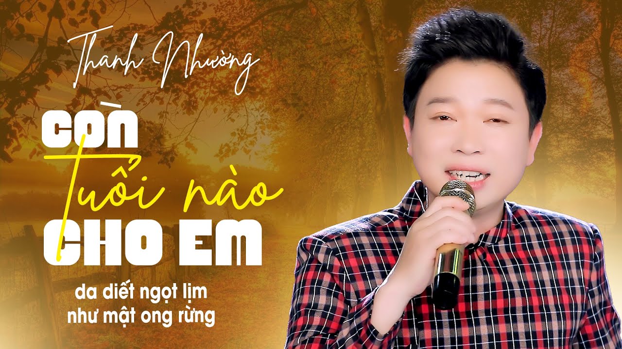 Ca Cổ Tình Yêu Da Diết Ngọt Lịm Như Mật Ong Rừng ❤️ Tân Cổ Còn Tuổi Nào Cho Em - Thanh Nhường