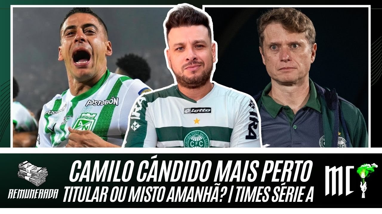 CAMILO CÁNDIDO MAIS PERTO DO CORITIBA | TITULAR OU MISTO AMANHÃ | COMO ESTÃO OS TIMES DA SÉRIE A?