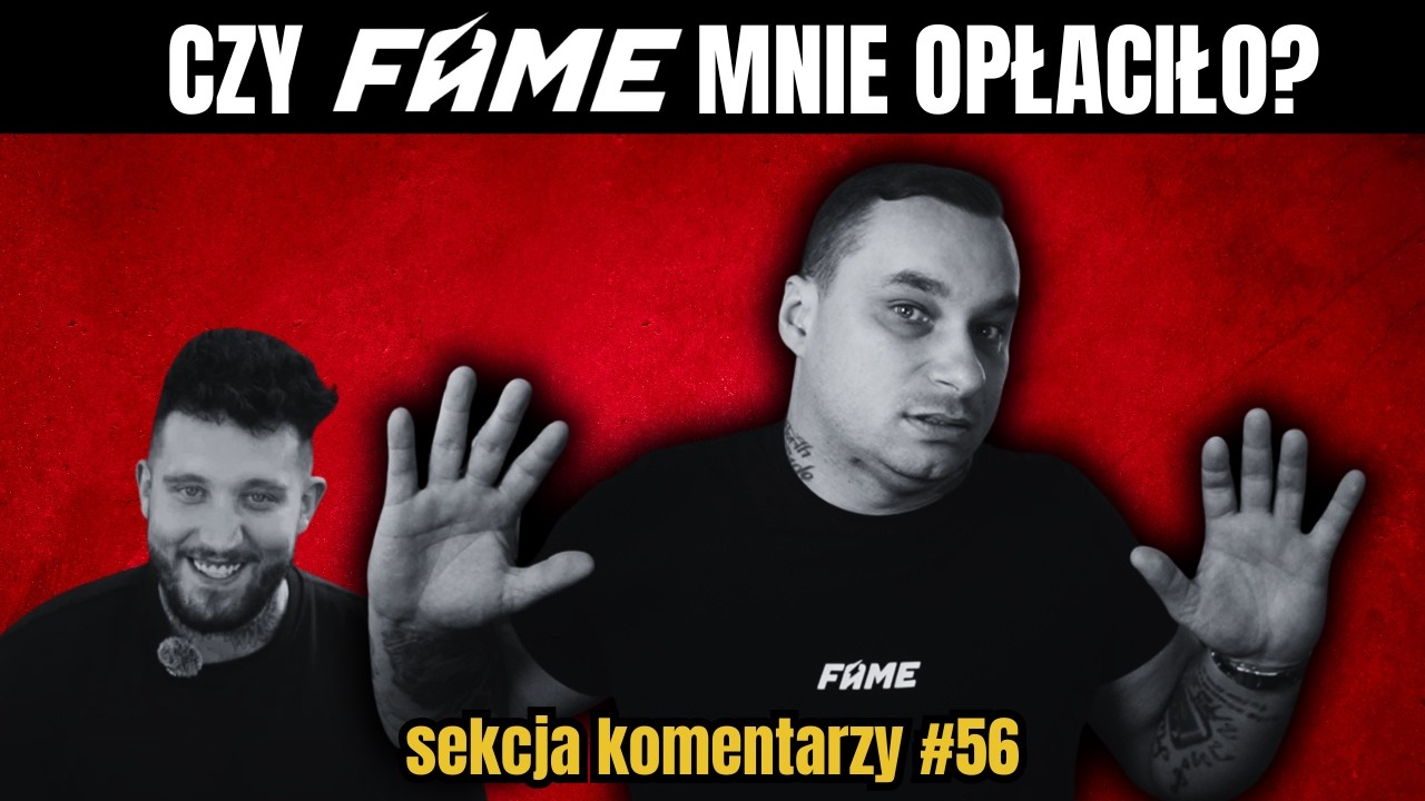 CZY FAME MMA MNIE OPŁACA? - SEKCJA KOMENTARZY 56