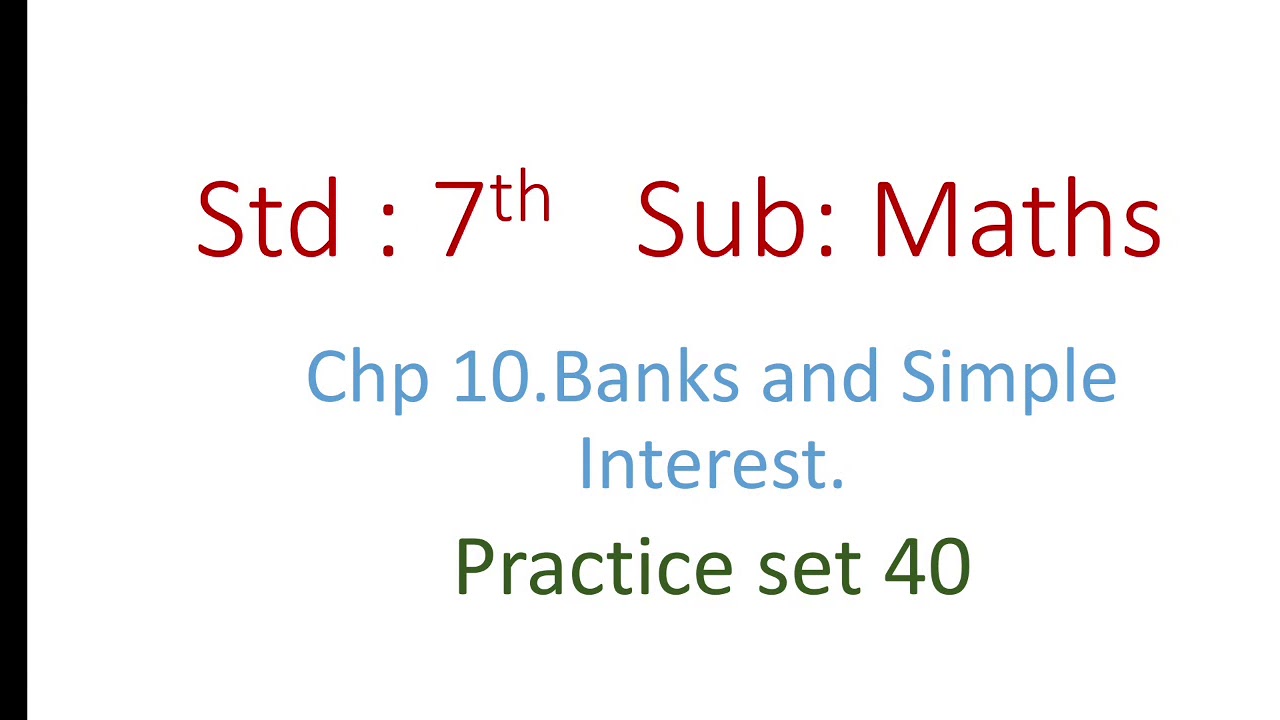 std 7th, practice set 40, Banks and Simple Interest, maths