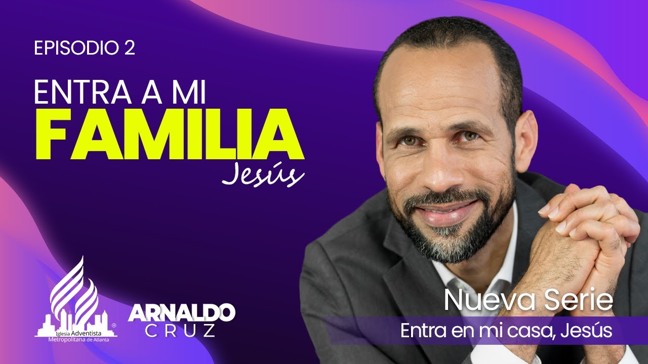 Episodio No  2 Ven a mi Famiia, Jesús  Jueves 14 Octubre, 2021