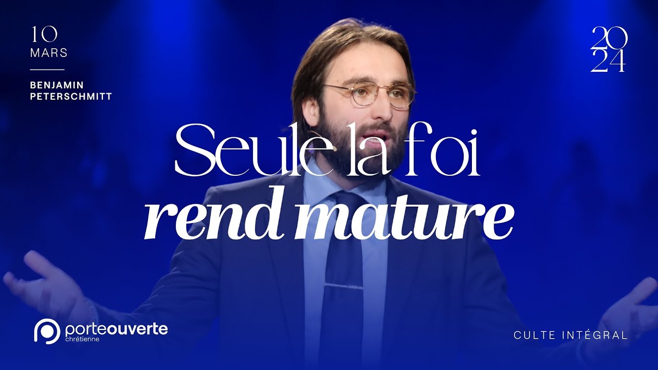 Seule la foi rend mature - Benjamin Peterschmitt [10/03/2024]