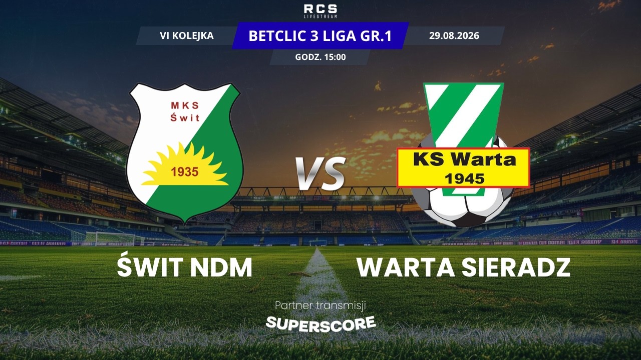 3 LIGA LIVE: ŚWIT NOWY DW&Oacute;R MAZOWIECKI vs WARTA SIERADZ | PIŁKA NOŻNA, 6 KOLEJKA