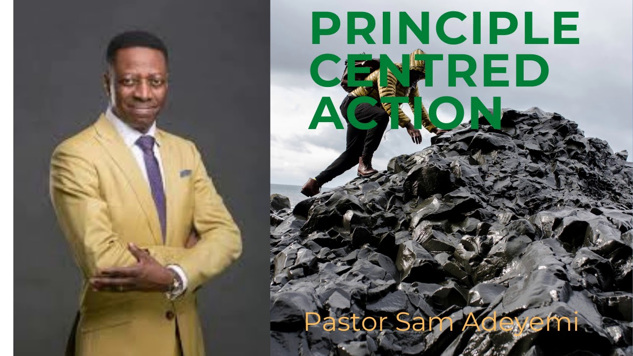 Principle-centred action - Pastor Sam Adeyemi