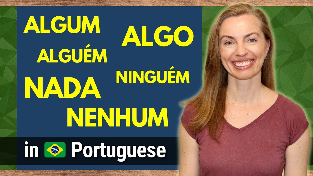 How to Use ALGO, ALGUM, ALGUÉM, NADA, NENHUM, NINGUÉM | Indefinite Pronouns in Brazilian Portuguese