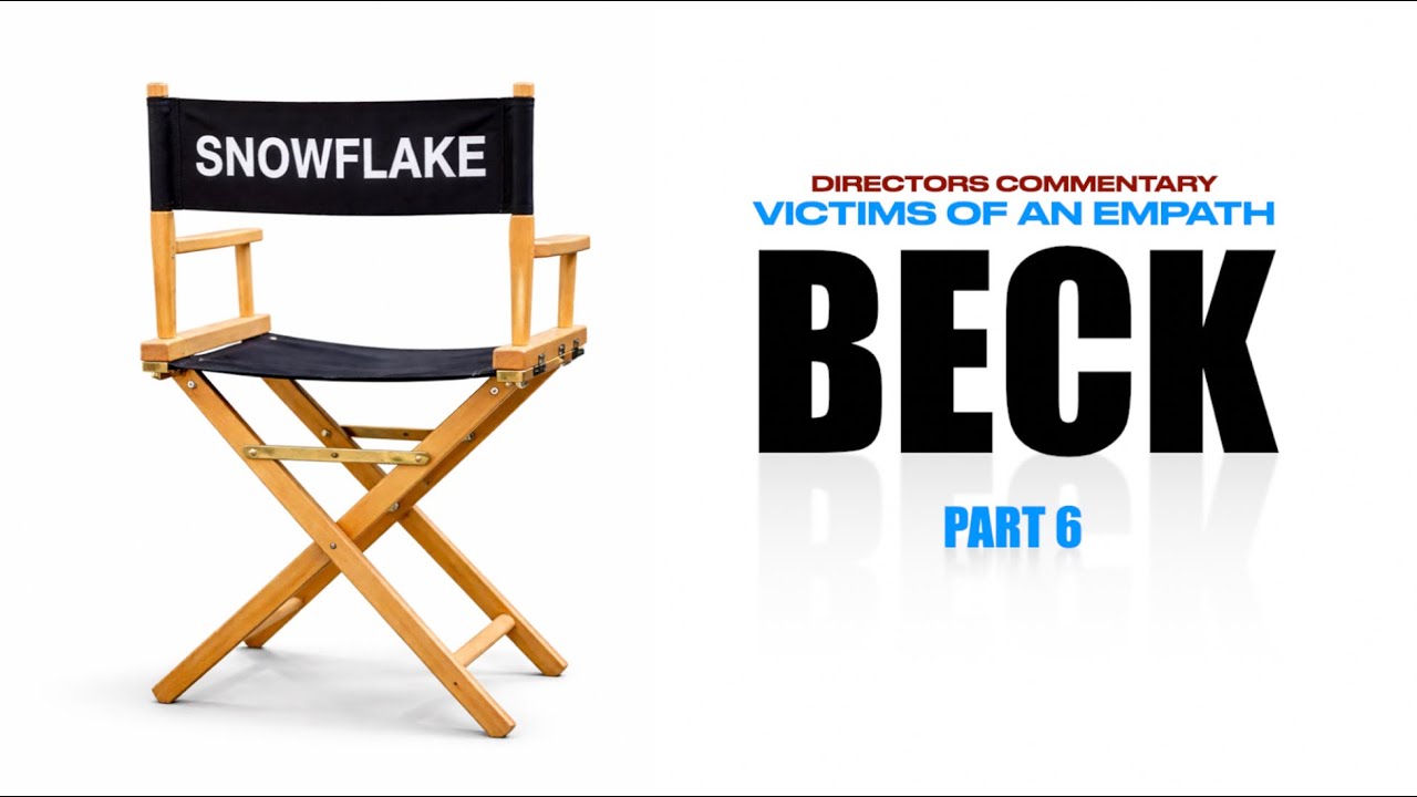 DIRECTORS COMMENTARY - Victims of an Empath Beck - Part 6