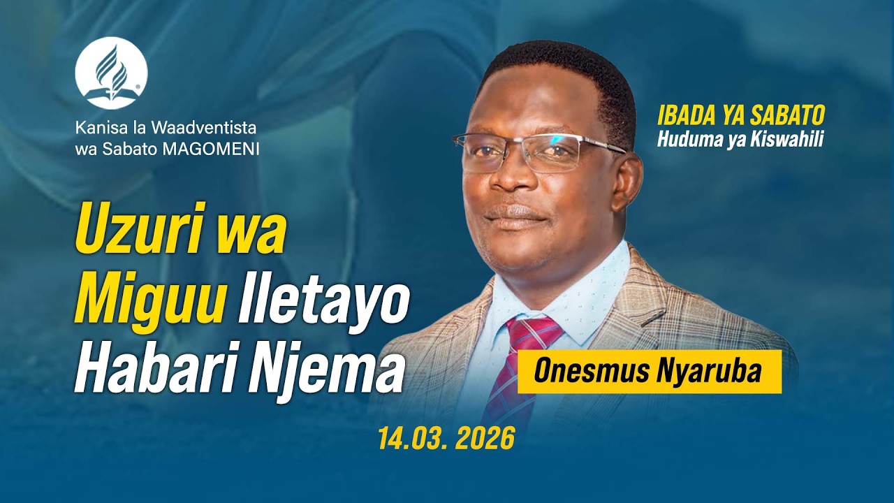 IBADA YA SABATO | UZURI WA MIGUU ILETAYO HABARI NJEMA  | MCH: ONESMUS NYARUBA| 14.03.2026