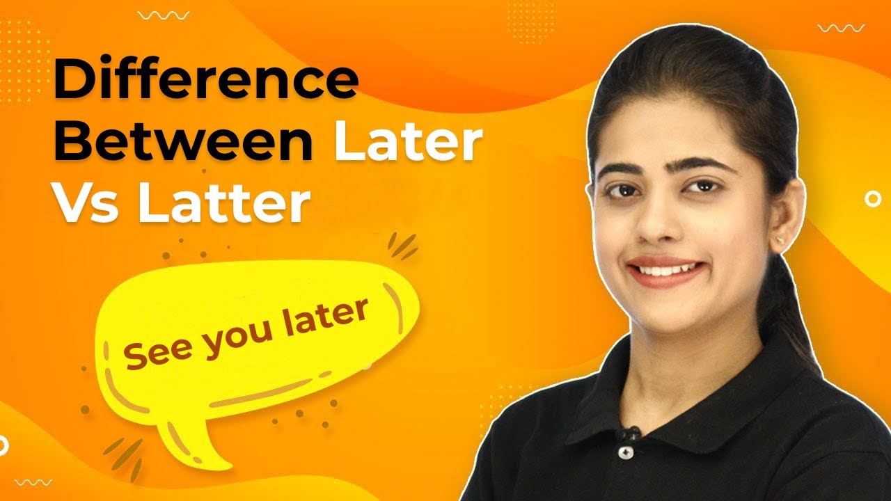 Later Vs. Latter | Difference Between Later & Latter | Latter Vs Later Pronunciation | 2024-25