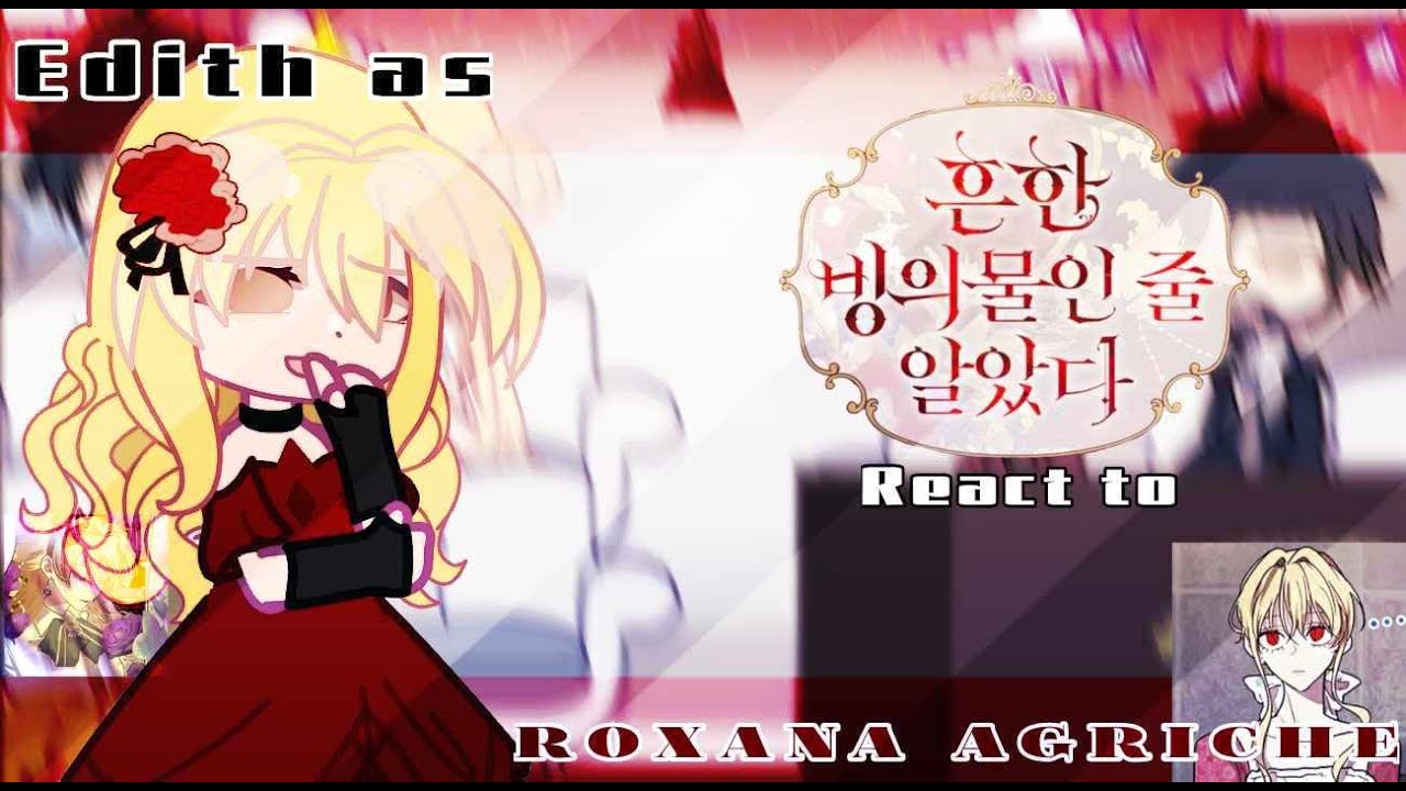 ’’ I thought it was common possession react to Edith as Roxana Agriche [1/?] : ★· gcrv