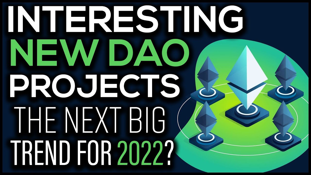 Interesting New DAO Projects (Next Big Trend?)
