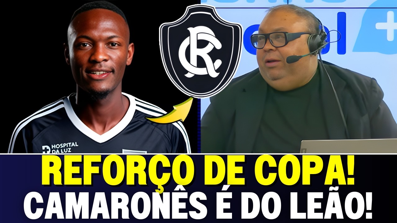 🚨 BOMBA! O REFORÇO DE COPA DO MUNDO QUE NINGUÉM ESPERAVA NO REMO! Leão Azulino