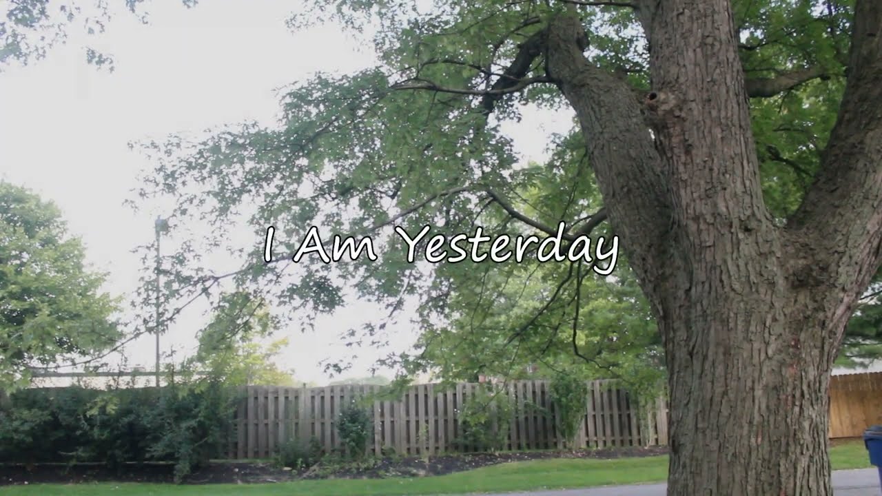 I Am Yesterday, (Fan Made Music Video
