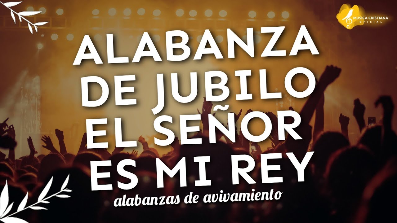 EL SEÑOR ES MI REY MI TODO 👑 ALABANZAS QUE TRAEN ALEGRIA Y BENDICIONESA TU CASA 🎉 MUSICA DE JUBILO