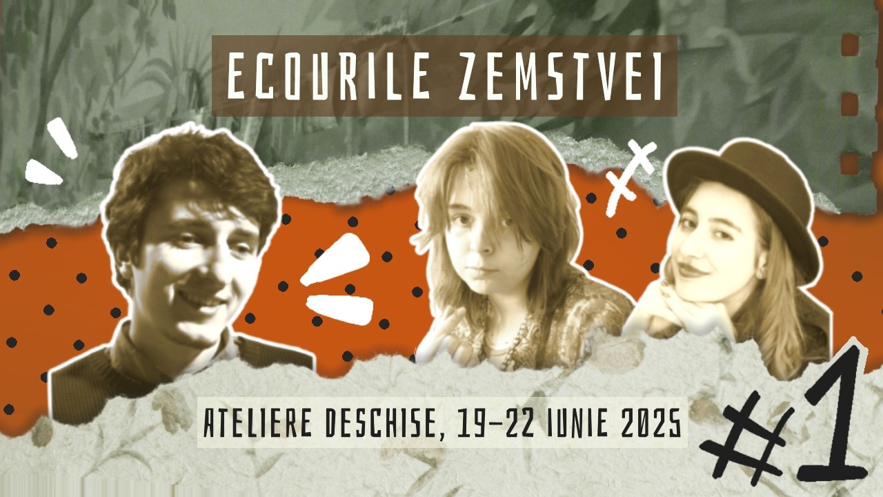 Ecourile Zemstvei / Ateliere Deschise la Casa Zemstvei / Colaje și Petice (ep. 1)