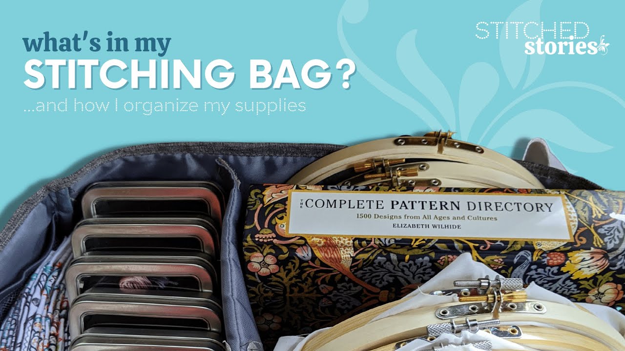 What’s in my stitching bag and how I organize my supplies