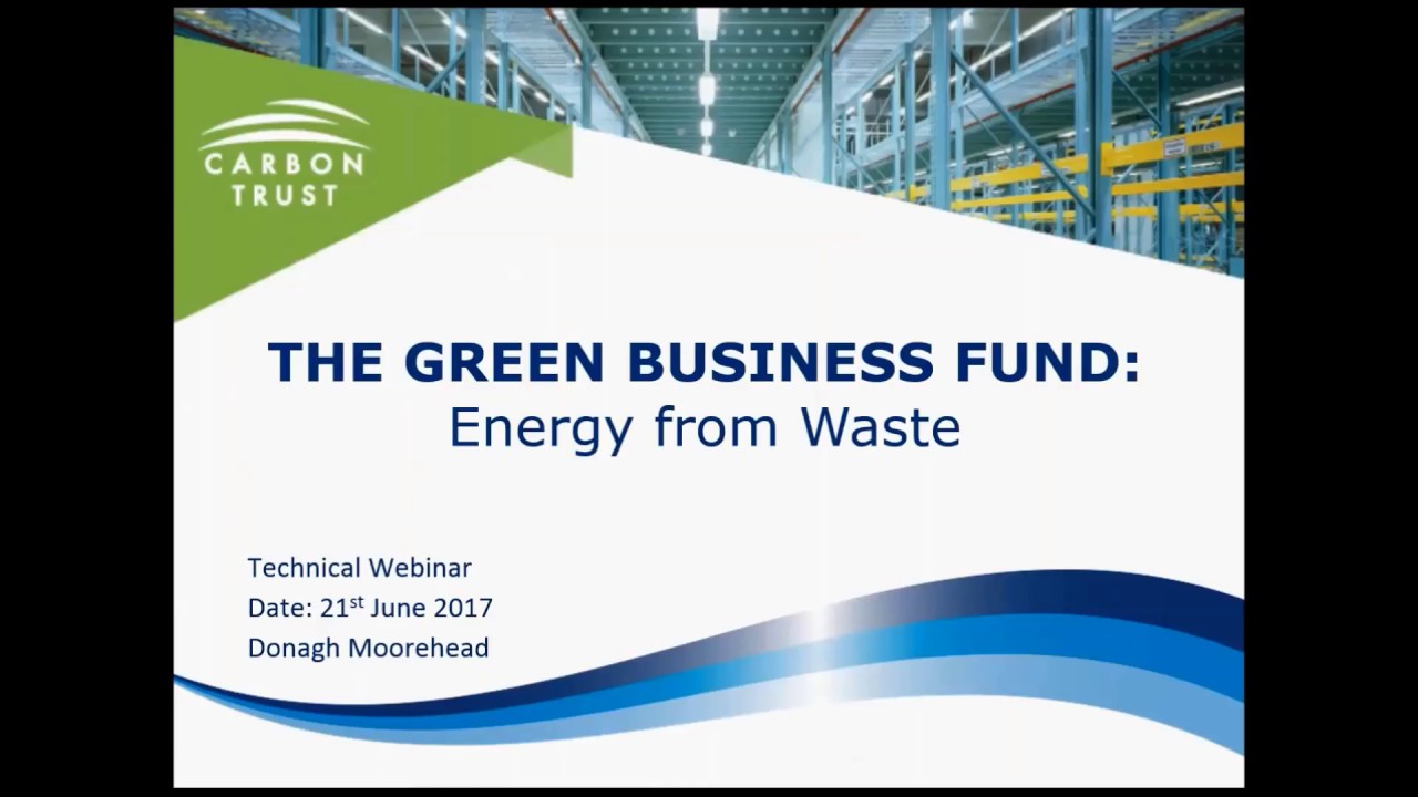 Energy from Waste - Green Business Fund Technology Webinar