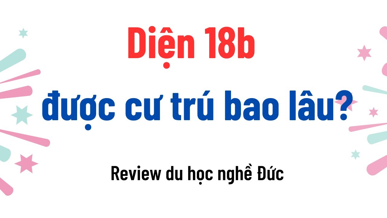 Diện 18b được cư trú ở Đức bao lâu? so sánh với Ausbildung