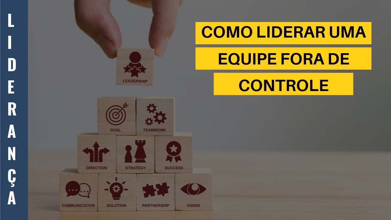 COMO LIDERAR UMA EQUIPE FORA DE CONTROLE