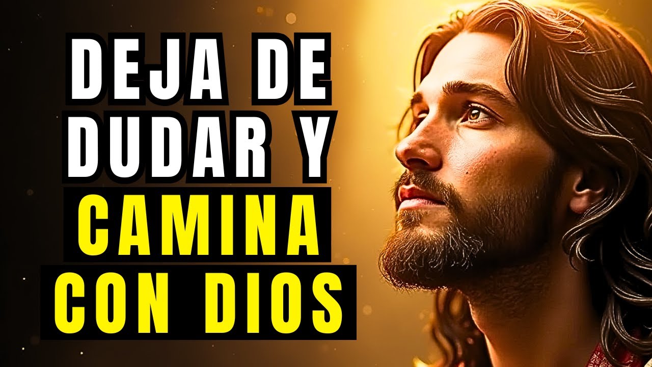 DEJA DE DUDAR Y CONF&Iacute;A EN EL CAMINO DE DIOS