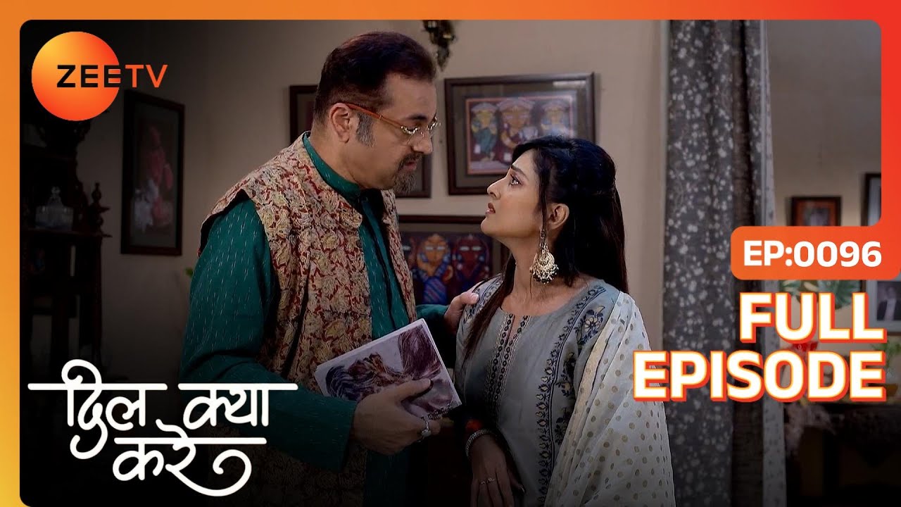 Neela हुई Shail माँ के खिलाफ  | Dil Kya Kare | Full Ep. 96 | ZEE TV
