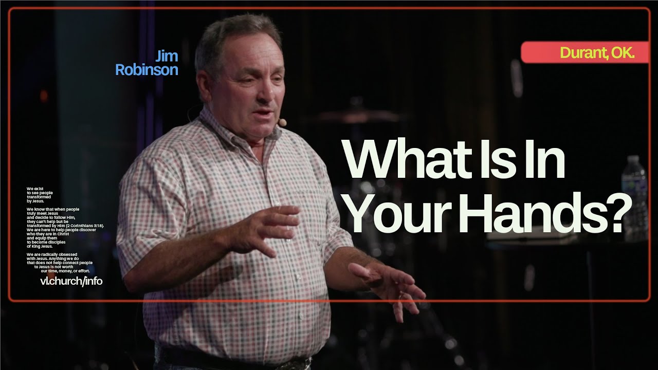 What Is In Your Hands? | Jim Robinson