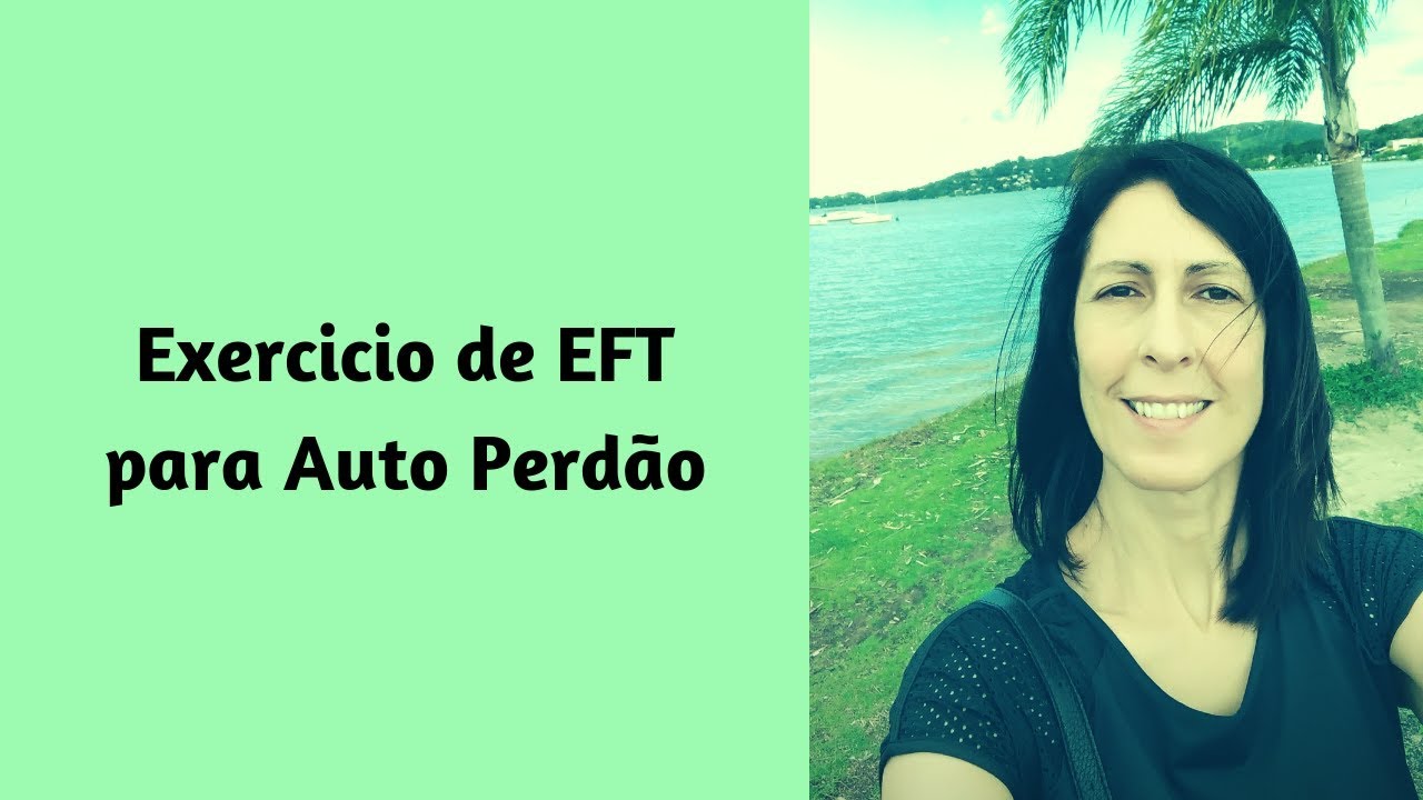 Exercicio de EFT para Auto Perdão