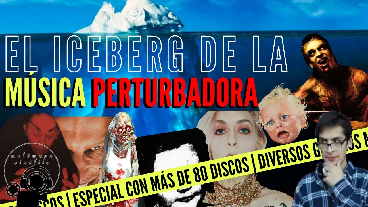 El ICEBERG de la MÚSICA PERTURBADORA