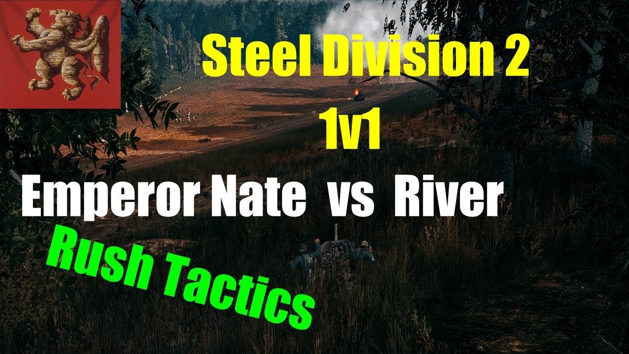Rush Tactics | Emperor Nate vs River | Steel Division 2 Multiplayer 1v1