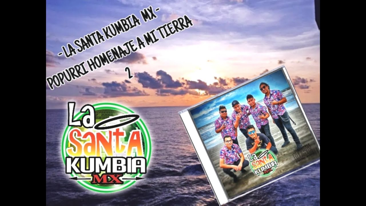LA SANTA KUMBIA  MX - POPURRI HOMENAJE A MI TIERRA 2