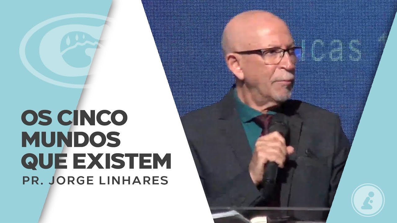 Os cinco mundos que existem | Pr. Jorge Linhares | Pastoral 18/04/2021