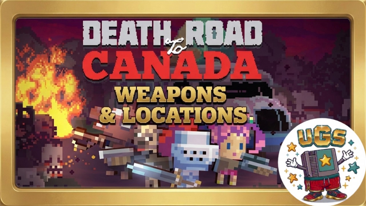 Ultimate Death Road to Canada Weapons/Locations Tips/Guide