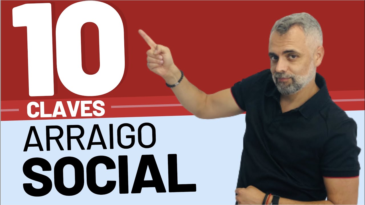✅🔑10 CLAVES DEL ARRAIGO SOCIAL 🇪🇸✌🏼