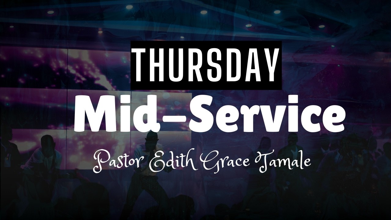 MID-SERVICE | PASTOR EDITH GRACE TAMALE | 12-03-2026