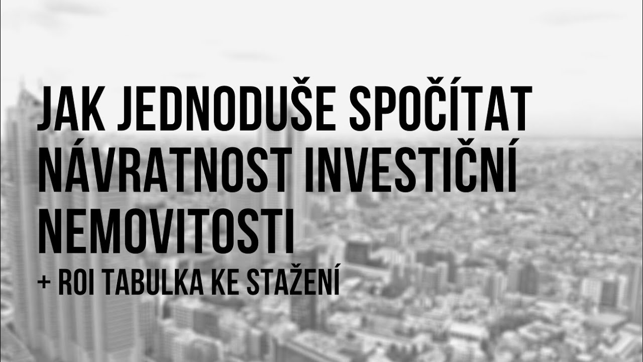 Jak jednoduše vypočítat návratnost investiční nemovitosti