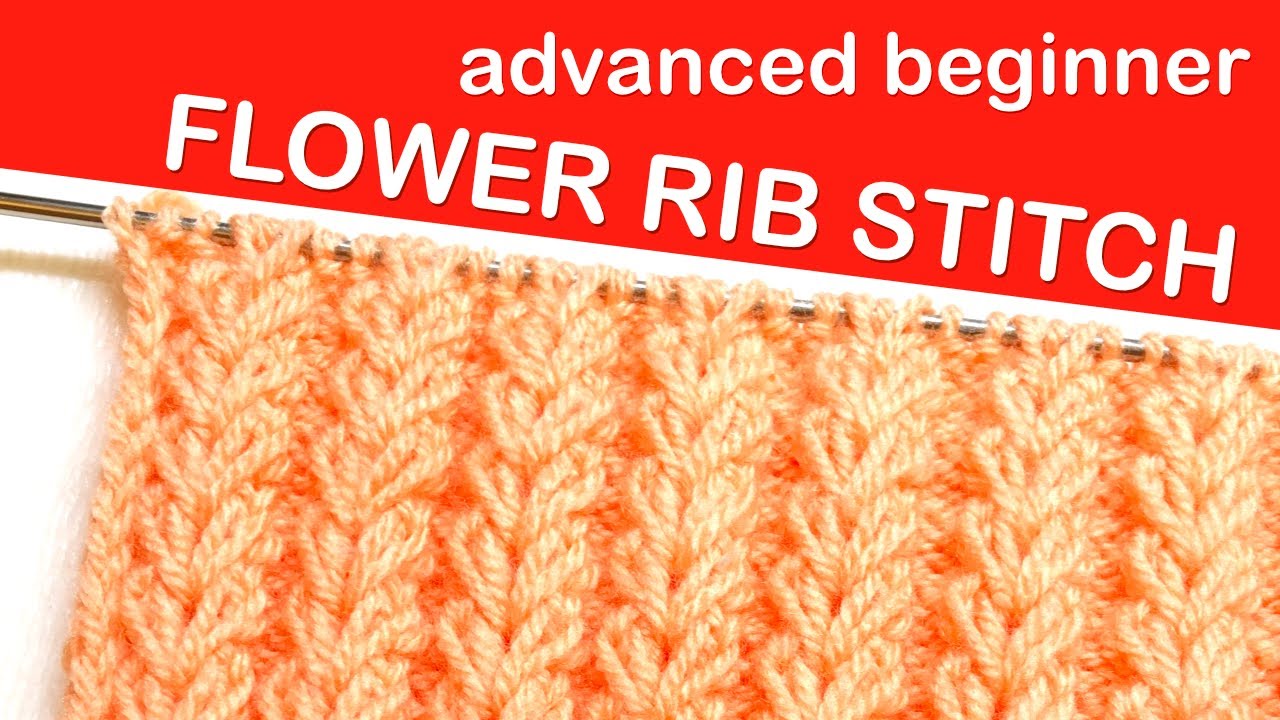 FULL TUTORIAL: Flower Rib Knitting Pattern – for Advanced Beginners' Knitting Projects