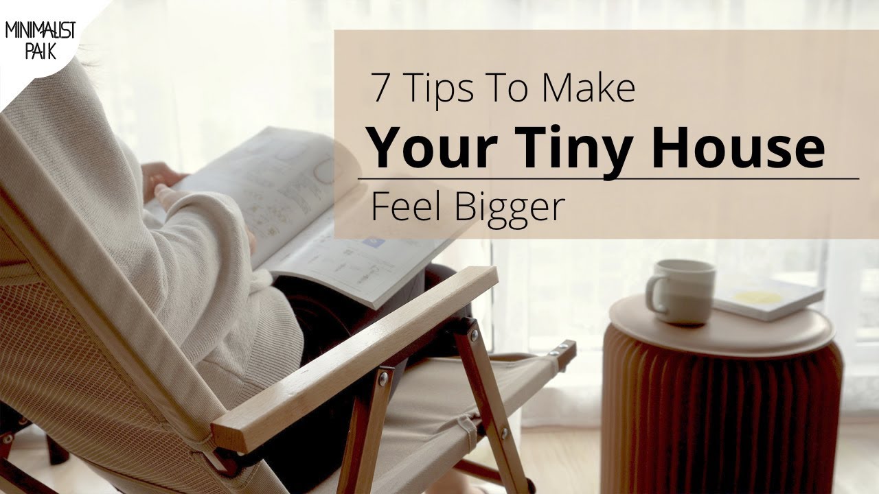 7 Tips to Make Your Tiny House Feel Bigger｜How to Live Large in a Tiny House