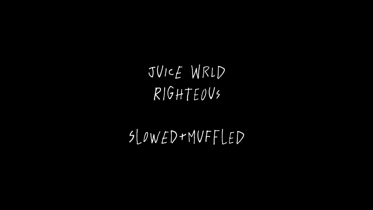 Juice Wrld | Righteous | Slowed+Muffled
