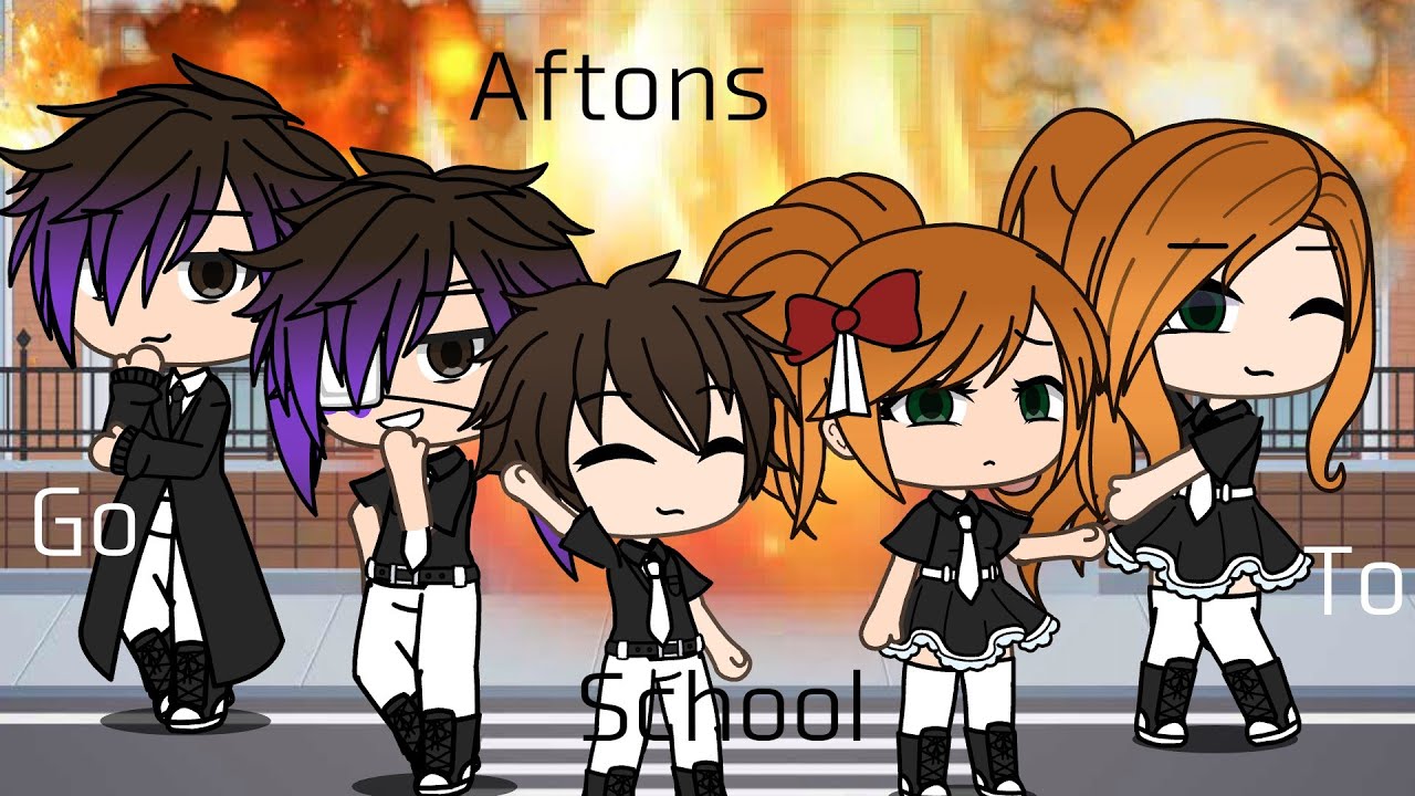 Aftons go to School|Name is unoriginal storyline is original|GLMM|Read pinned comment for info
