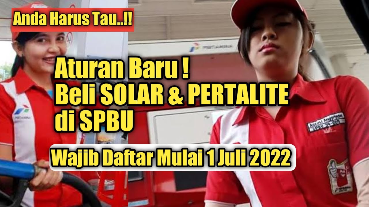 ATURAN BARU !! Beli Solar dan Pertalite di SPBU Indonesia Harus Daftar Mulai 1 Juli 2022