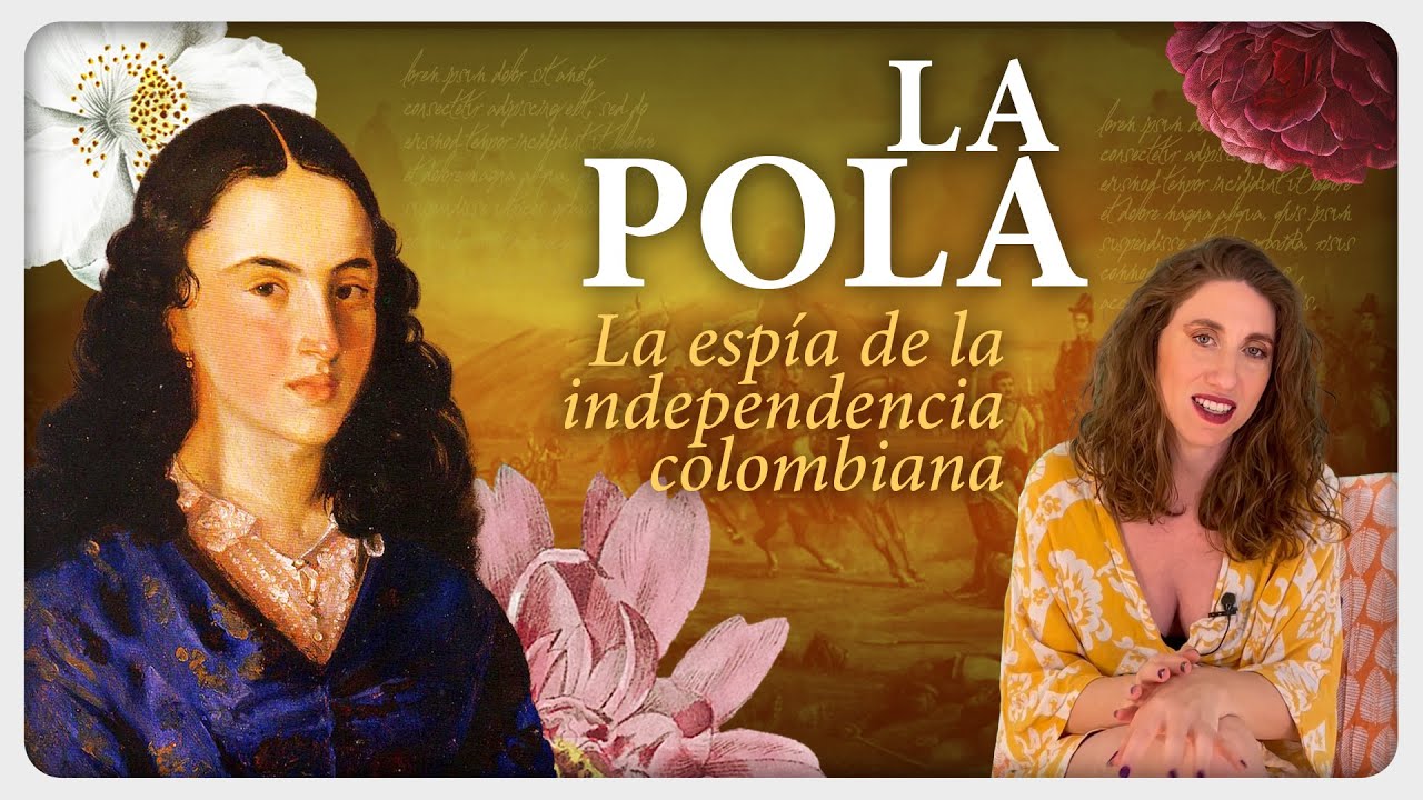 La Pola, la espía de la independencia colombiana | Las Incansables