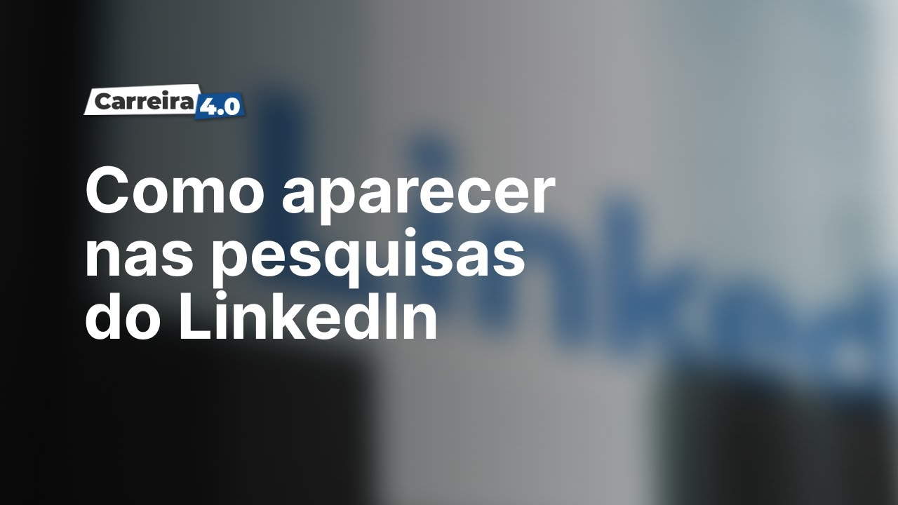 COMO APARECER NAS PESQUISAS DO LINKEDIN SER ENCONTRADO NO LINKEDIN FECHAR MAIS NEG&Oacute;CIOS NO LINKEDIN