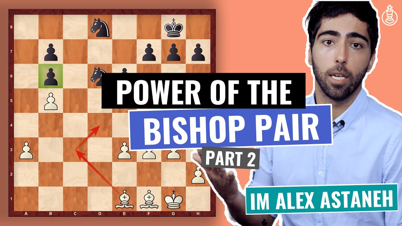 Power of the Bishop Pair - Restricting the Opponents Mobility | Intermediate Level | IM Alex Astaneh