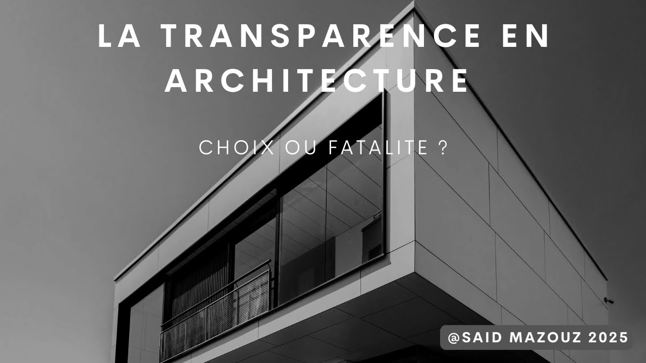 LA TRANSPARENCE EN ARCHITECTURE : CHOIX OU FATALITÉ ? Partie 1 : le diagnostic