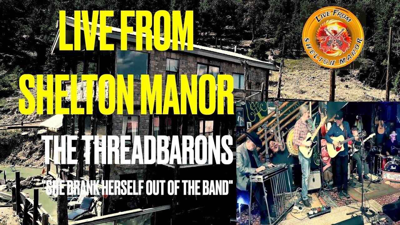 The ThreadBarons - She Drank Herself Out Of The Band - LIVE FROM SHELTON MANOR