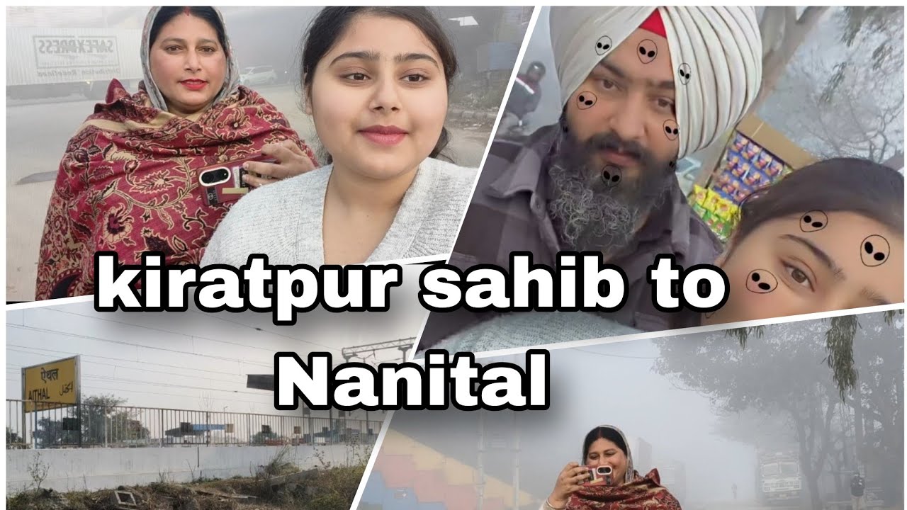 Kiratpur sahib to Nanital full vlog # viralvideo#trendingvideo #mrandmrsgoraya#