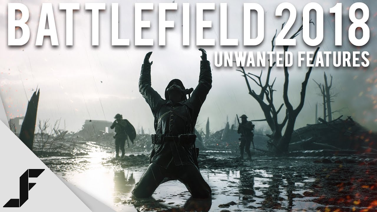 BATTLEFIELD 2018 - Unwanted Features